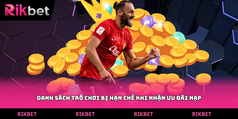 Danh sách trò chơi bị hạn chế khi nhận ưu đãi nạp