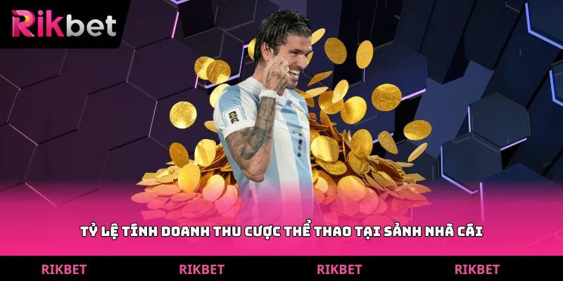 Tỷ lệ tính doanh thu cược thể thao tại sảnh nhà cái